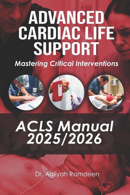 Ramdeen, A: Advanced Cardiac Life Support (ACLS) Manual 2025, Aaliyah Ramdeen - Paperback - 9788736483724