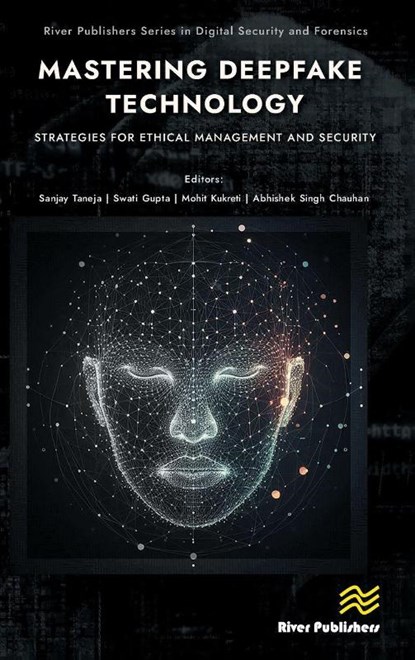 Mastering Deepfake Technology: Strategies for Ethical Management and Security, Sanjay Taneja ; Swati Gupta ; Mohit Kukreti - Gebonden - 9788743801139