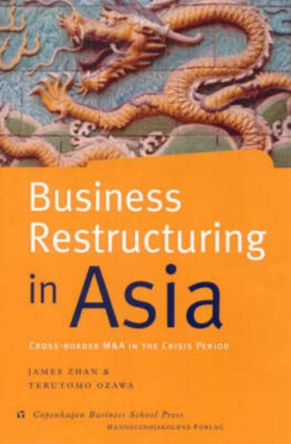 Business Restructuring in Asia, James Zhan ; Terutomo Ozawa - Gebonden - 9788763000871