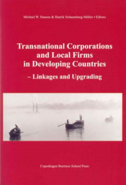 Transnational Corporations & Local Firms in Developing Countries, Michael W Hansen ; Henrik Schaumburg-Muller - Paperback - 9788763001755