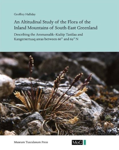 An Altitudinal Study of the Flora of the Inland Mountains of South-East Greenland, Geoffrey Halliday - Paperback - 9788763545549