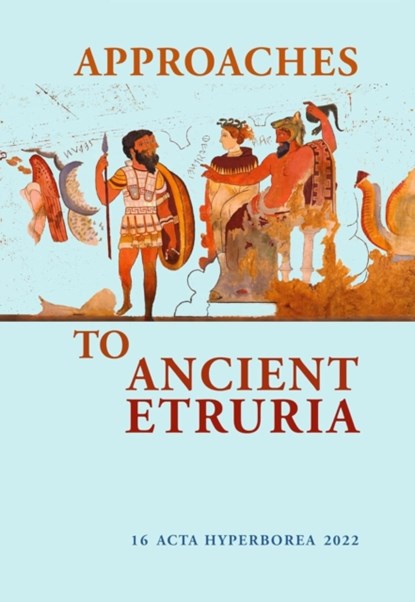 Approaches to Ancient Etruria, Mette Moltesen ; Marjatta Nielsen ; Annette Rathje - Paperback - 9788763546973