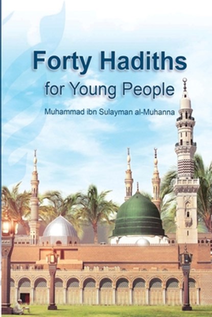 Forty Hadiths for Young People, Muhammadibnsulayman Almuhanna - Paperback - 9788763578011