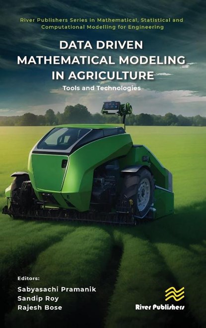 Data Driven Mathematical Modeling in Agriculture, Sabyasachi Pramanik ; Sandip Roy ; Rajesh Bose - Gebonden - 9788770041003