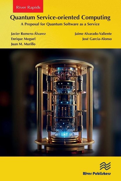 Quantum Service-oriented Computing: A Proposal for Quantum Software as a Service, Javier Romero-Alvarez ; Jaime Alvarado-Valiente ; Enrique Moguel ; Jose Garcia-Alonso - Paperback - 9788770041997