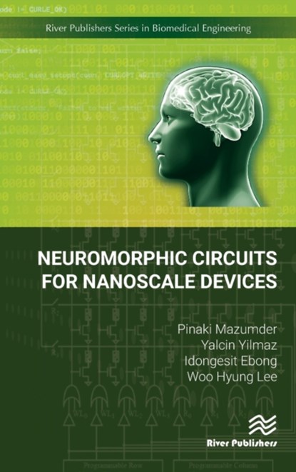 Neuromorphic Circuits for Nanoscale Devices, Pinaki Mazumder ; Yalcin Yilmaz ; Idongesit Ebong - Gebonden - 9788770220606
