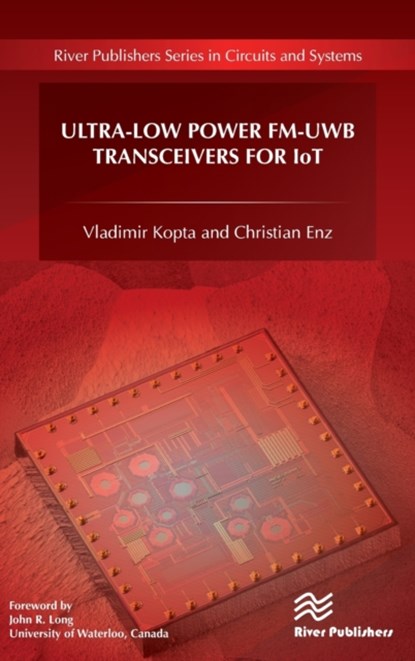 Ultra-Low Power FM-UWB Transceivers for IoT, Vladimir Kopta ; Christian Enz - Gebonden - 9788770221443