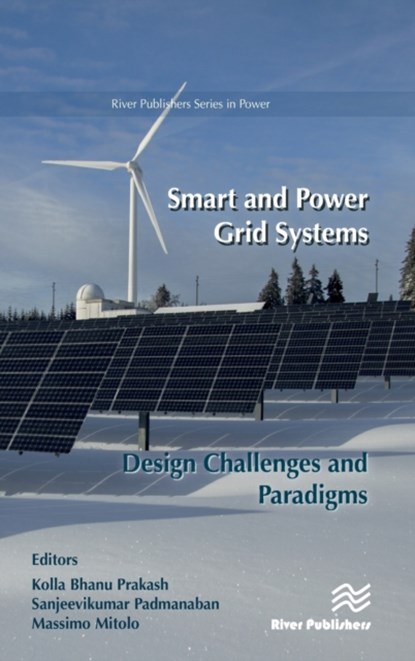Smart and Power Grid Systems – Design Challenges and Paradigms, Kolla Bhanu Prakash ; Massimo Mitolo ; Sanjeevikumar Padmanaban - Gebonden - 9788770226721