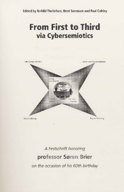 From First to Third Via Cybersemiotics, Thorkild Thellefsen ; Bent Sorensen ; Paul Cobley - Paperback - 9788770710282
