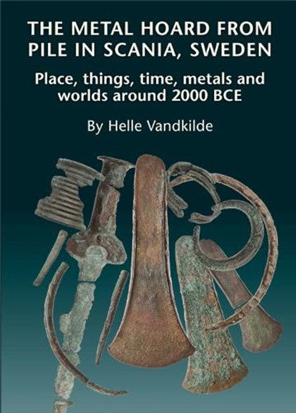 Metal Hoard from Pile in Scania, Sweden, Helle Vandkilde - Gebonden - 9788771841435