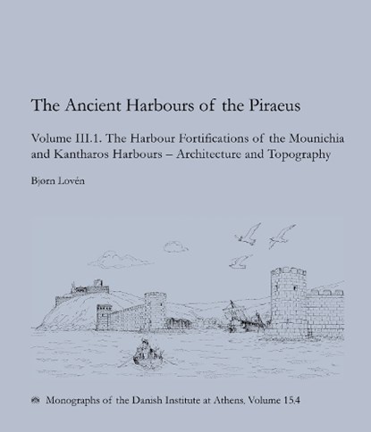 The Ancient Harbours of the Piraeus, Volume III. 1–2, Bjørn Loven ; Stefanie Kennell - Gebonden - 9788772193410