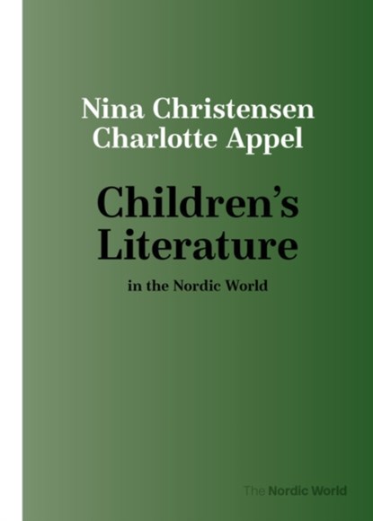 Children's Literature in the Nordic World, Nina Christensen ; Charlotte Appel - Paperback - 9788772195919