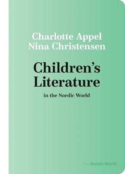 Children's Literature in the Nordic World, Nina Christensen ; Charlotte Appel - Paperback - 9788772195919