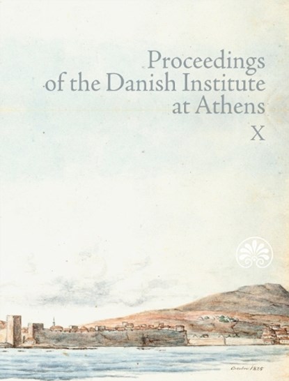 Proceedings of the Danish Institute at Athens Vol. X, Mogens Pelt - Paperback - 9788772197135
