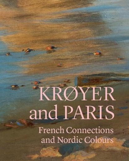 Kroyer and Paris: French Connections and Nordic Colours, Aarhus University Press - Paperback - 9788772198965