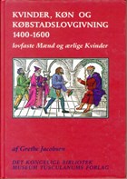 Kvinder, kon og kobstadslovgivning 1400-1600 | Grethe Jacobsen | 