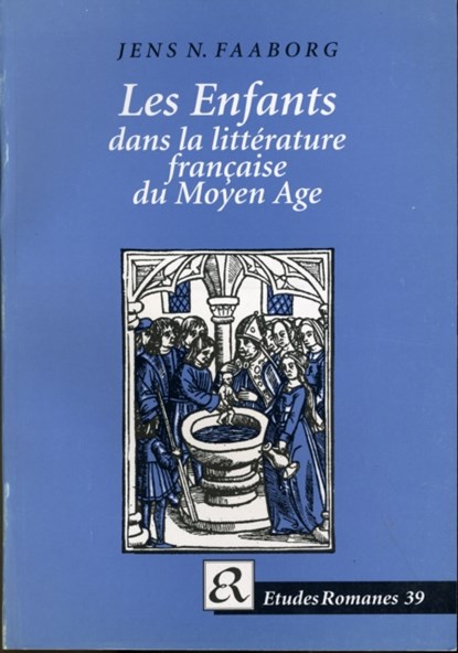 Les Enfants dans la litterature francaise du Moyen Age, Jens N Faaborg - Paperback - 9788772894591