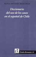 Diccionario del uso de los casos en el espanol de Chile | Silvia Becerra Bascunan | 