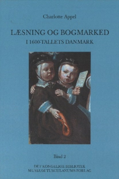 Laesning og bogmarked i 1600-tallets Danmark, Charlotte Appel - Paperback - 9788772896526