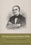Historikeren Caspar Paludan-Muller | Mordhorst, Mads ; Moller, Jes Fabricius | 