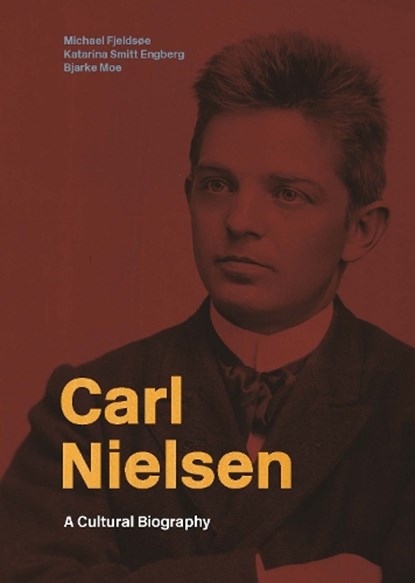 Carl Nielsen, Michael Fjeldsøe ; Katarina Smitt ; Bjarke Moe - Gebonden - 9788775972845