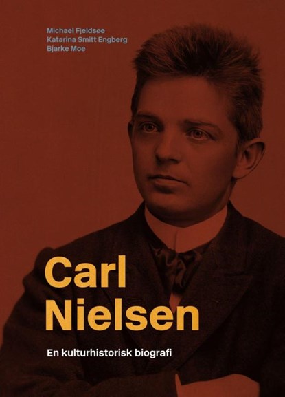 Carl Nielsen, Michael Fjeldsøe ; Katarina Smitt ; Bjarke Moe - Gebonden - 9788775972845