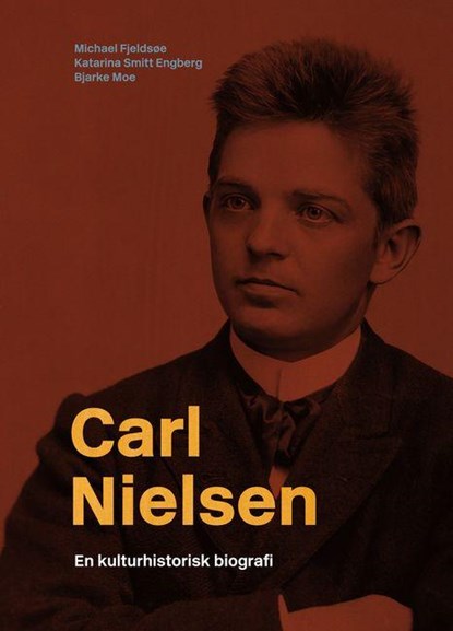 Carl Nielsen, Michael Fjeldsøe ; Katarina Smitt ; Bjarke Moe - Gebonden - 9788775972845