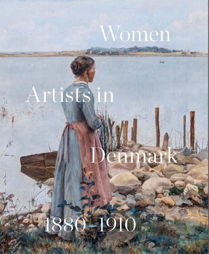 Women Artists in Denmark 1880-1910, Inge Lise Mogensen Bech ; Lene Bøgh Rønberg - Paperback - 9788775974320