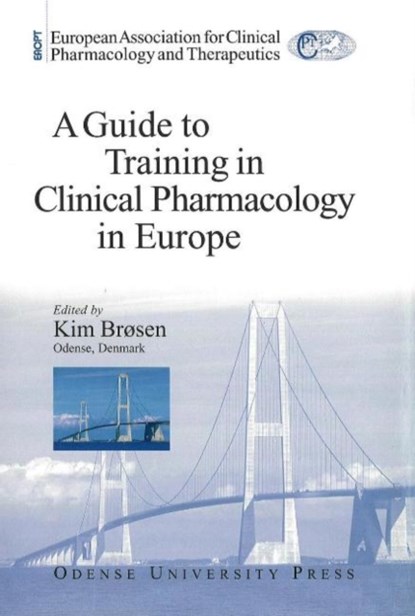 Guide to Training in Clinical Pharmacology in Europe, Kim Brosen - Paperback - 9788778384591
