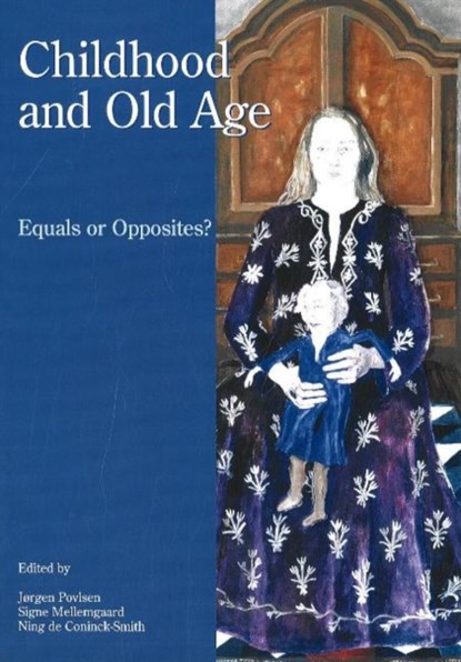 Childhood & Old Age, Ning de Coninck-Smith ; Signe Mellemgaard ; Jorgen Povlsen - Paperback - 9788778384904