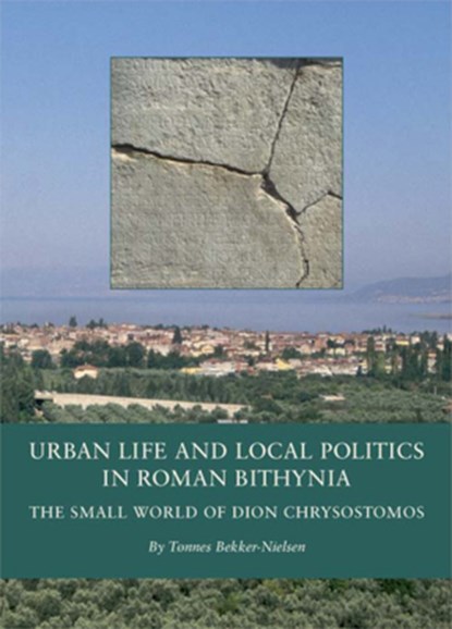 Urban Life and Local Politics in Roman Bithynia, Tonnes Bekker-Nielsen - Gebonden - 9788779343504