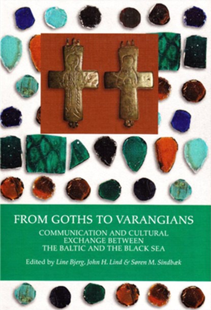 From Goths to Varangians, Line Bjerg ; John H. Lind ; Søren Michael Sindbæk - Gebonden - 9788779345379