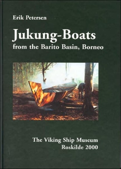 Jukung-Boats from the Barito Basin, Borneo, Erik Petersen - Gebonden - 9788785180407