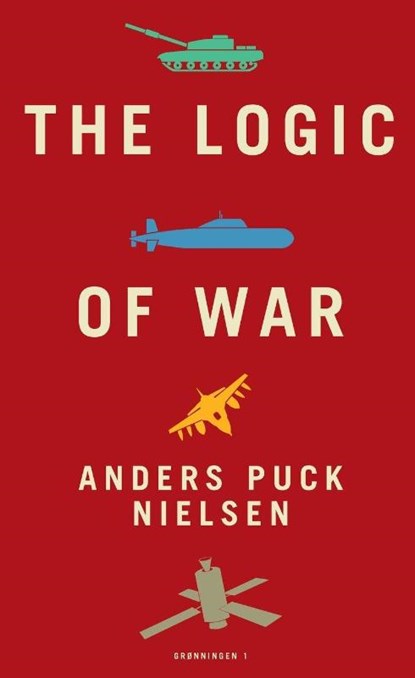 The Logic of War, Anders Puck Nielsen ; Kasper Junge Wester - Paperback - 9788785536297