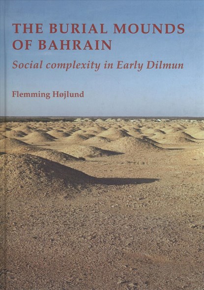 Burial Mounds of Bahrain, Flemming Hojlund - Gebonden - 9788788415452