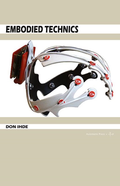 Embodied Technics, Don (University of Central Florida) Ihde - Paperback - 9788792130273