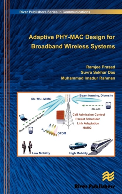 Adaptive PHY-MAC Design for Broadband Wireless Systems, Ramjee Prasad ; Suvra Sekhar Das ; Muhammad Imadur Rahman - Gebonden - 9788792329080