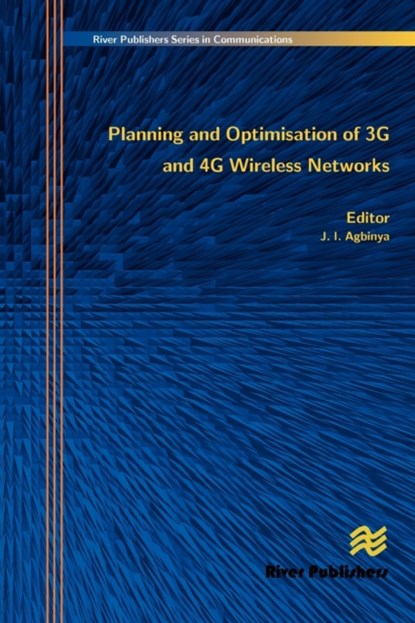 Planning and Optimisation of 3g and 4g Wireless Networks, J. I. Agbinya - Gebonden - 9788792329240