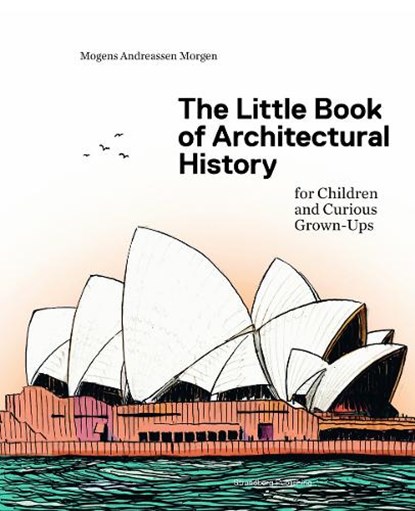 The Little Book of Architectural History, Mogens A. Morgen - Gebonden - 9788792596604