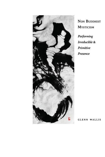 Non Buddhist Mysticism, Glenn Wallis - Paperback - 9788792633880