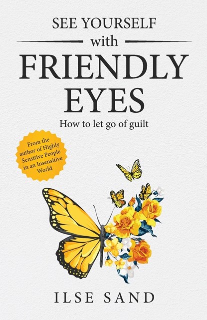See Yourself with Friendly Eyes. How to let go of guilt, Ilse Sand - Paperback - 9788792683267