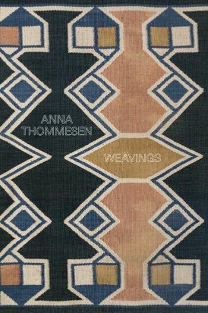 Anna Thommesen: Weavings, Dorthe Aagesen ; Anders Gaardboe Jensen - Gebonden - 9788792894762