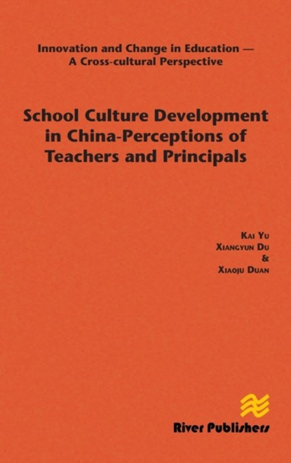 School Culture Development in China - Perceptions of Teachers and Principals, Kai Yu ; Xiangyun Du ; Xiaoju Duan - Gebonden - 9788793102668