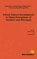 School Culture Development in China - Perceptions of Teachers and Principals | Yu, Kai ; Du, Xiangyun ; Duan, Xiaoju | 