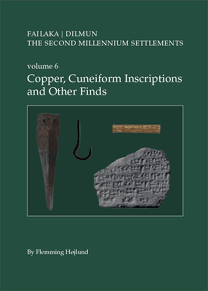 Failaka/Dilmun. the Second Millennium Settlements. Volume 6: Copper, Cuneiform Inscriptions and Other Finds, Flemming Højlund - Paperback - 9788793423947