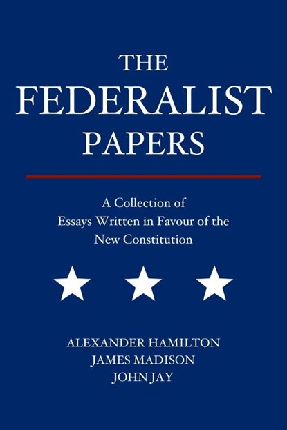 The Federalist Papers, Alexander Hamilton ; James Madison ; John Jay - Paperback - 9788793494152