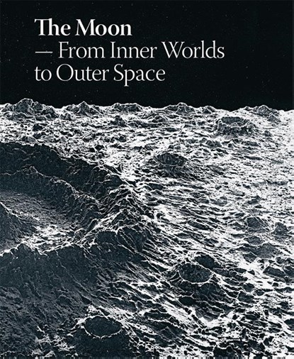 The Moon: From Inner Worlds to Outer Space, Laerke Rydal Jorgensen ; Marie Laurberg - Gebonden Gebonden - 9788793659087