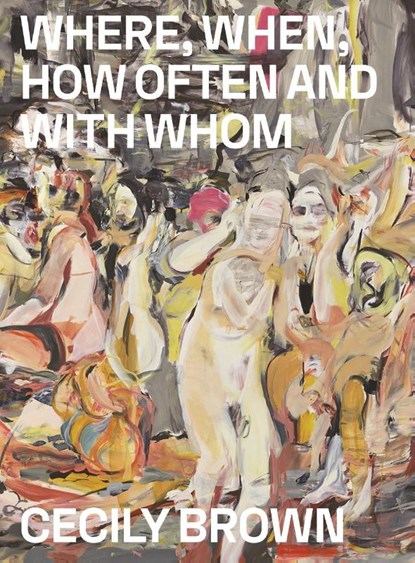 Cecily Brown: Where, When, How Often and with Whom, Anders Kold - Paperback - 9788793659124