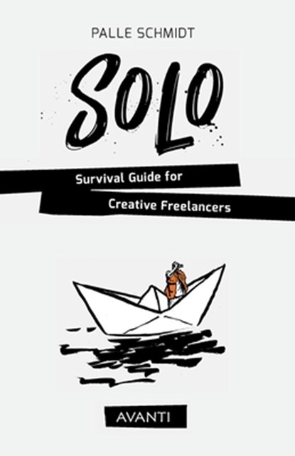 SOLO - Survival Guide for Creative Freelancers, Palle Schmidt - Paperback - 9788793737198