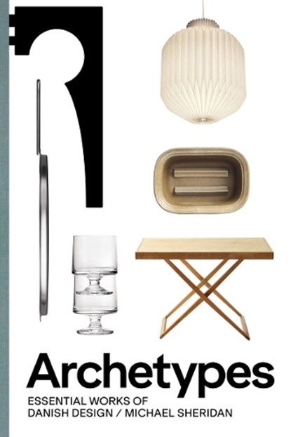 Archetypes: Essential Works of Danish Design, Michael Sheridan - Gebonden - 9788794102889